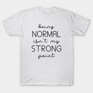 Being Normal T-Shirt